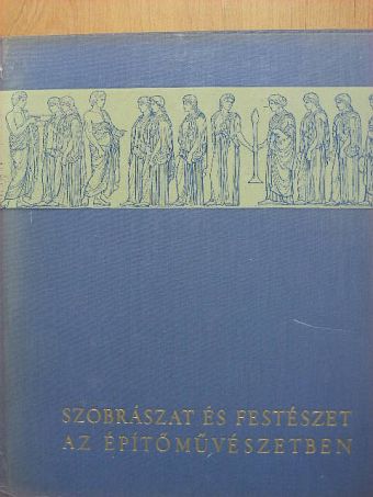 Balázs Éva - Szobrászat és festészet az építőművészetben [antikvár]