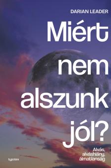 Darian Leader - Miért nem alszunk jól? Alvás, alváshiány, álmatlanság [eKönyv: epub, mobi]