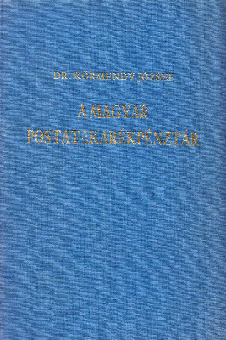 DR. KÖRMENDY JÓZSEF - A magyar postatakarékpénztár (reprint) [antikvár]