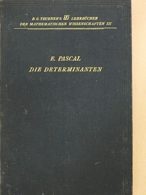 Ernesto Pascal - Die Determinanten [antikvár]