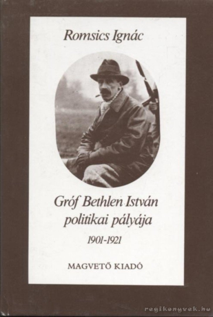 Romsics Ignác - Gróf Bethlen István politikai pályája [antikvár]