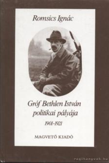 Romsics Ignác - Gróf Bethlen István politikai pályája [antikvár]