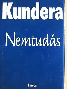 Milan Kundera - Nemtudás [antikvár]
