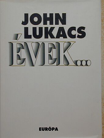 John Lukacs - Évek... [antikvár]