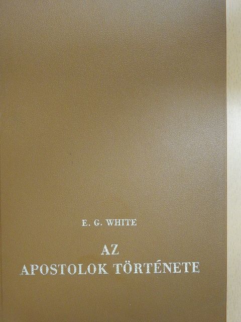Ellen G. White - Az apostolok története [antikvár]
