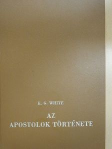 Ellen G. White - Az apostolok története [antikvár]