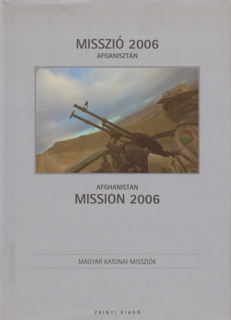 Gárdi Balázs - Misszió 2006 Afganisztán / Afghanistan Mission 2006 [antikvár]