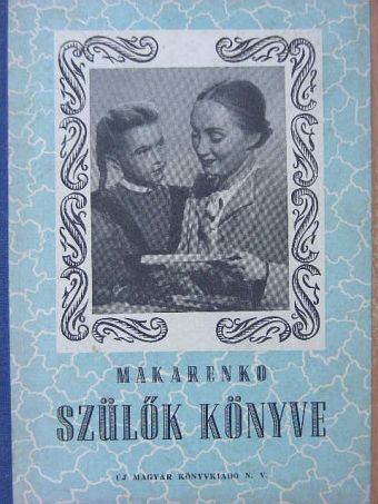 Anton Makarenko - Szülők könyve [antikvár]