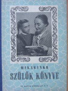 Anton Makarenko - Szülők könyve [antikvár]