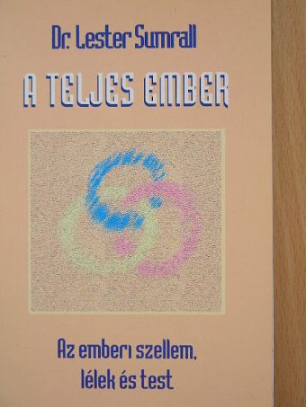 Dr. Lester Sumrall - A teljes ember [antikvár]