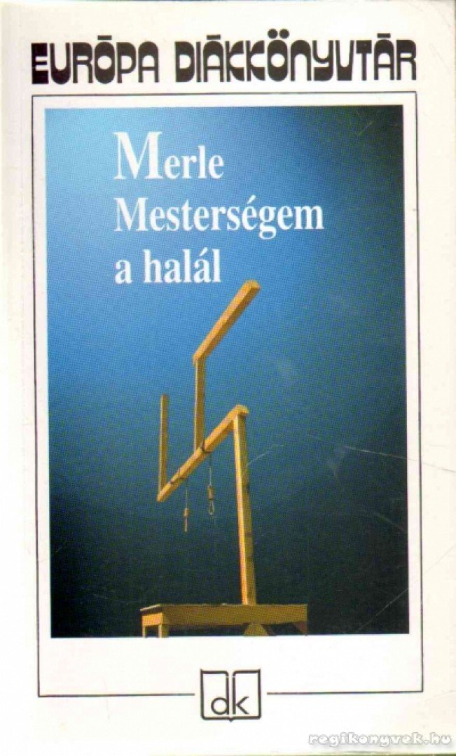 Robert MERLE - Mesterségem a halál [antikvár]