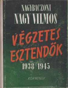 NAGYBACZONI NAGY VILMOS - Végzetes esztendők [antikvár]