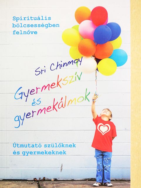 Sri Chinmoy - Gyermekszív és gyermekálmok [antikvár]
