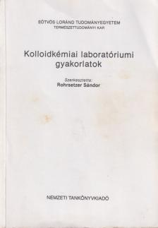 Rohrsetzer Sándor - Kolloidkémiai laboratóriumi gyakorlatok [antikvár]