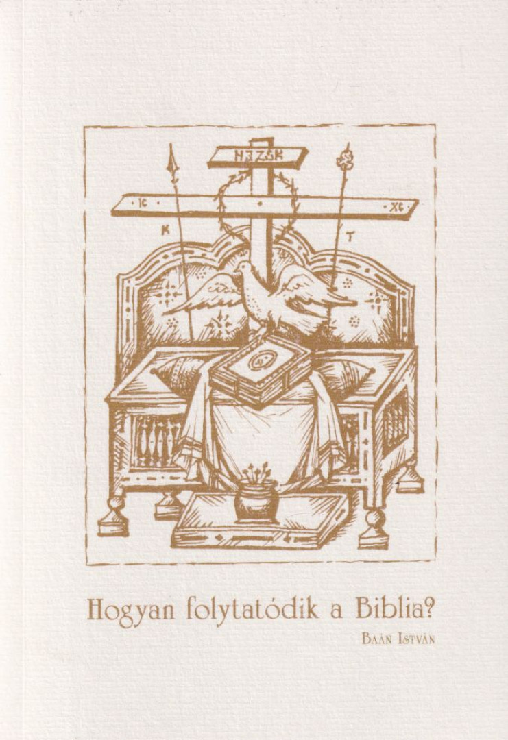 Baán István - Hogyan ​folytatódik a Biblia? [antikvár]