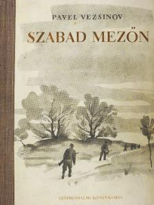 Pavel Vezsinov - Szabad mezőn [antikvár]