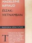 Madeleine Riffaud - Észak-Vietnamban [antikvár]
