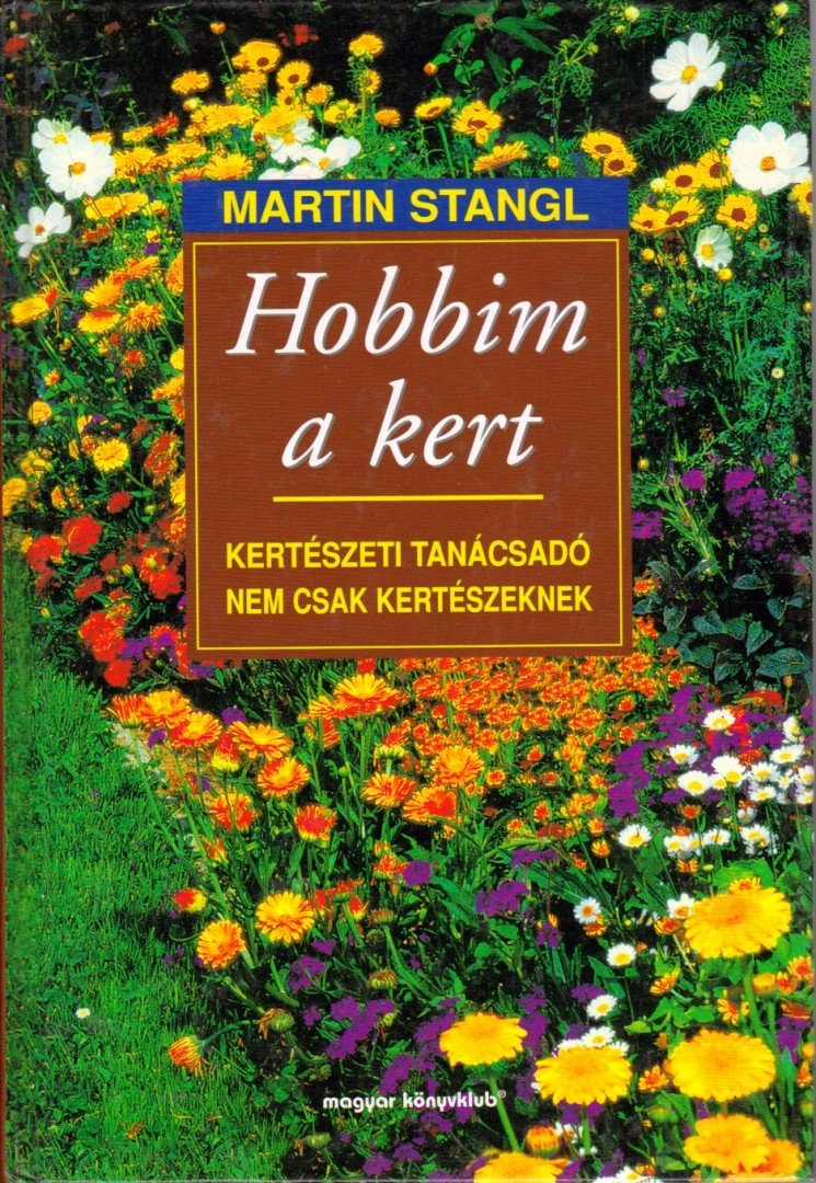 STANGL, MARTIN - Hobbim a kert [antikvár]