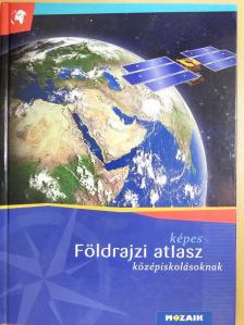 Képes földrajzi atlasz középiskolásoknak [antikvár]