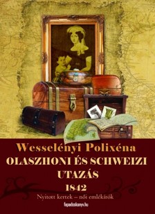 Wesselényi Polixéna - Olaszhoni és Schweizi utazás [eKönyv: epub, mobi]