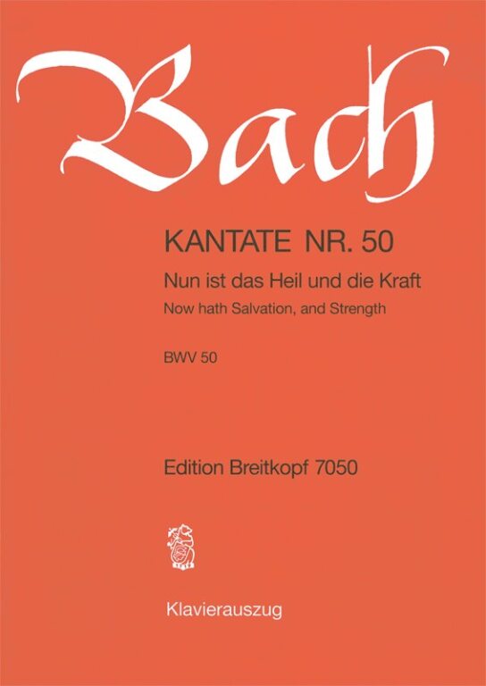 J. S. Bach - KANTATE NR.50,BWV 50, NUN IST DAS HEIL UND DIE KRAFT -KLAVIERAUSZUG -