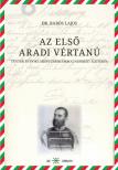 dr. Babós Lajos - dr. Babós Lajos: Az első aradi vértanú. Tények és dokumentumok Ormai Norbert életéről