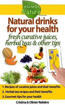 Olivier Rebiere Cristina Rebiere, - Natural drinks for your health [eKönyv: epub, mobi]
