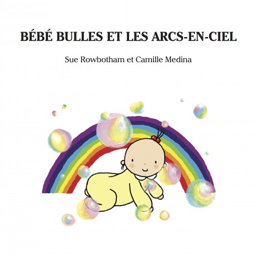 Camille Medina Sue Rowbotham, - Bebe Bulles Et Les Arcs-En-Ciel [eKönyv: epub, mobi]