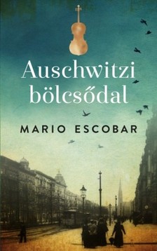 Mario Escobar - Auschwitzi bölcsődal [eKönyv: epub, mobi]