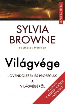 Sylvia Browne - Világvége - Megjósolta a 2020-as koronavírus járványt 2008-ban [eKönyv: epub, mobi]