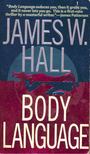 HALL, JAMES W. - Body Language [antikvár]