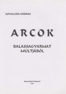 Kovalcsik András - Arcok ​Balassagyarmat múltjából [antikvár]