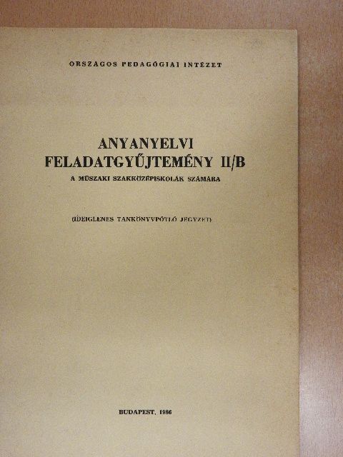 Anyanyelvi feladatgyűjtemény II/B  [antikvár]