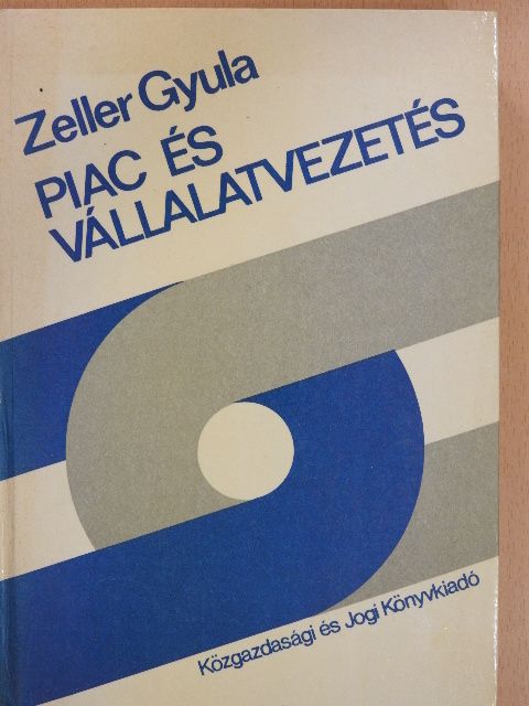 Dr. Zeller Gyula - Piac és vállalatvezetés [antikvár]