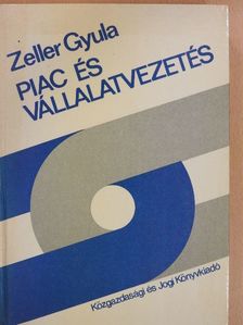Dr. Zeller Gyula - Piac és vállalatvezetés [antikvár]