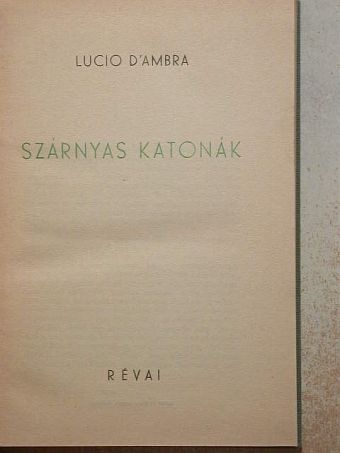 Lucio D'Ambra - Szárnyas katonák [antikvár]