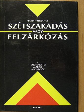 Rechnitzer János - Szétszakadás vagy felzárkózás [antikvár]