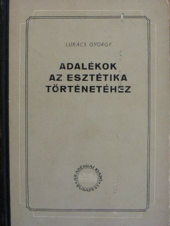 Lukács György - Adalékok az esztétika történetéhez [antikvár]