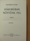 Eszterhás István - Háborúban nőttünk fel I-II. [antikvár]