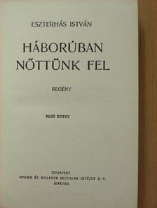 Eszterhás István - Háborúban nőttünk fel I-II. [antikvár]