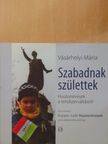 Vásárhelyi Mária - Szabadnak születtek [antikvár]