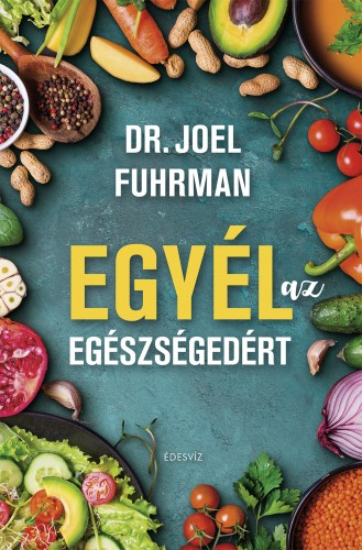 Fuhrman Joel - Egyél az egészségedért [eKönyv: epub, mobi]