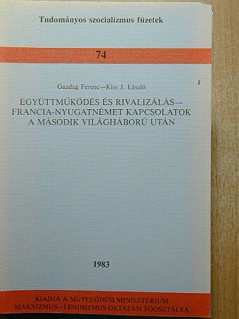 Gazdag Ferenc - Együttműködés és rivalizálás - francia-nyugatnémet kapcsolatok a második világháború után [antikvár]