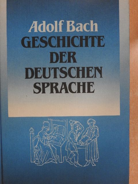 Adolf Bach - Geschichte der deutschen sprache [antikvár]