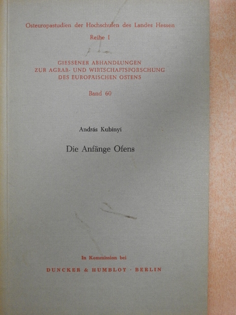 András Kubinyi - Die Anfänge Ofens [antikvár]