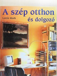 Lorrie Mack - A szép otthon és dolgozó [antikvár]