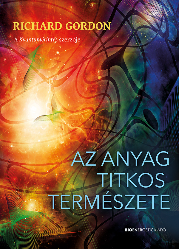 Richard Gordon - Az anyag titkos természete [eKönyv: epub, mobi]