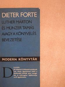 Dieter Forte - Luther Márton és Münzer Tamás [antikvár]