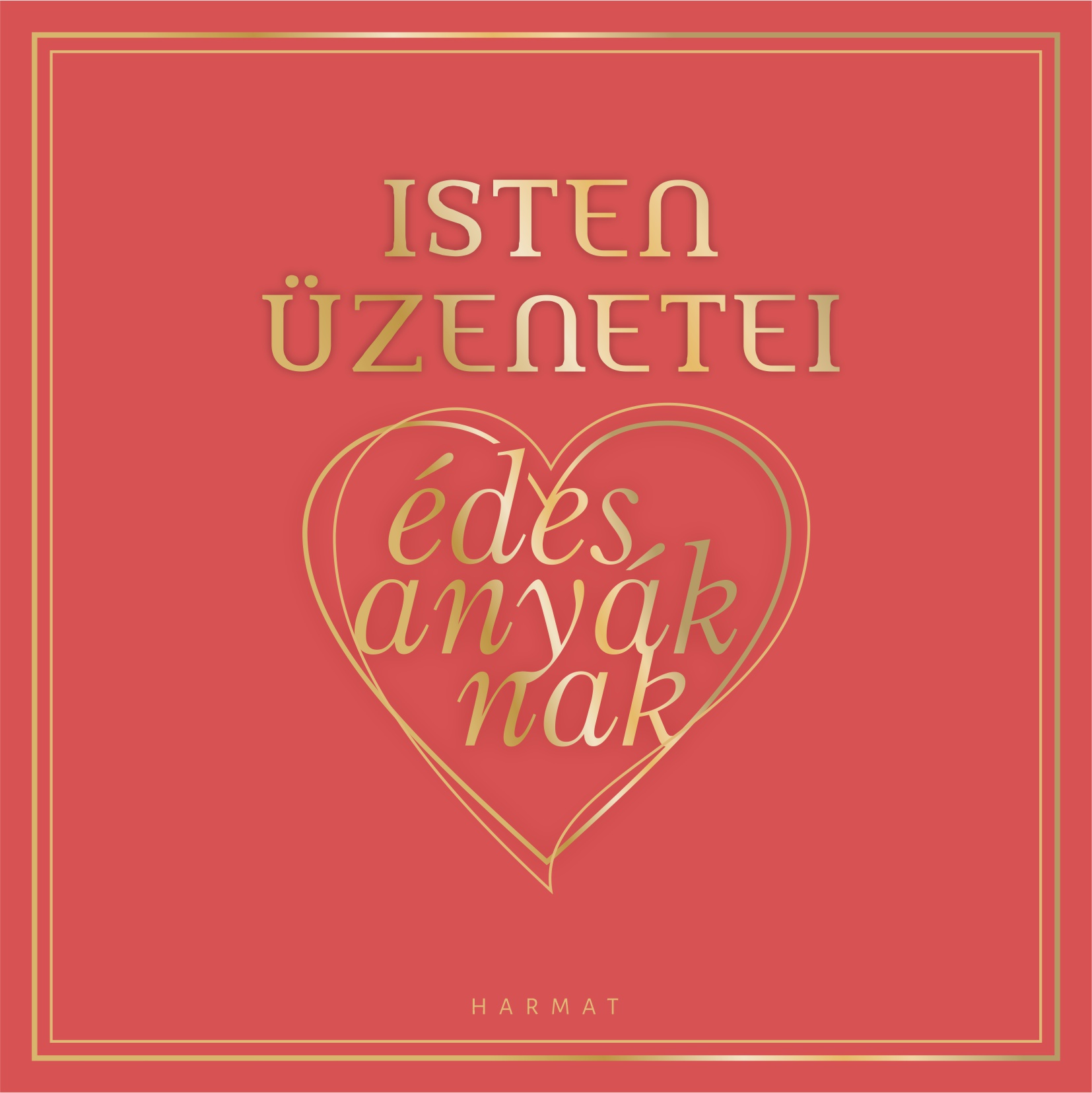 Isten üzenetei édesanyáknak - Új