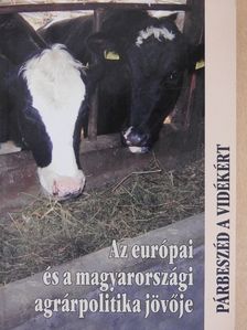 Csáki Csaba - Az európai és a magyarországi agrárpolitika jövője [antikvár]